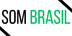Som brasil – Início
